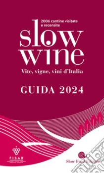 Slow wine 2024. Vite, vigne, vini d'Italia libro di Gariglio G. (cur.); Giavedoni F. (cur.)
