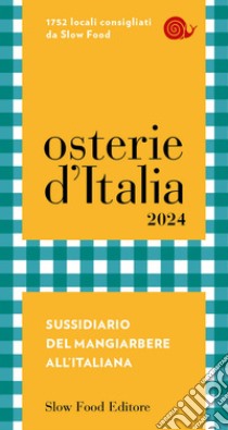 Osterie d'Italia 2024. Sussidiario del mangiarbere all'italiana libro di Mastrovito F. (cur.); Signoroni E. (cur.)