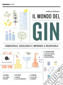 Il mondo del gin. Conoscerlo, sceglierlo e imparare a degustarlo libro di Gladman Anthony