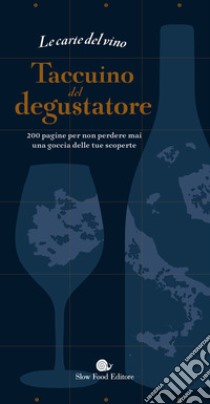 Le carte del vino. Taccuino del degustatore. 200 pagine per non perdere mai una goccia delle tue scoperte libro di Gaubert-Turpin Jules; Grant Smith Bianchi Adrien