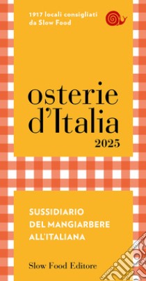 Osterie d'Italia 2025. Sussidiario del mangiarbere all'italiana libro di Signoroni E. (cur.); Mastrovito F. (cur.)