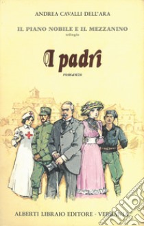 Il piano nobile e il mezzanino. Vol. 1: I padri libro di Cavalli Dell'Ara Andrea