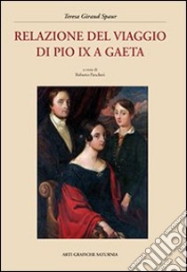 Relazione del viaggio di Pio IX a Gaeta libro di Giraud Spaur Teresa; Pancheri R. (cur.)