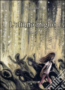 L'ultimo miglio libro di Liber Vanda