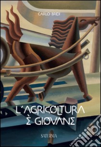 L'agricoltura è giovane libro di Bridi Carlo