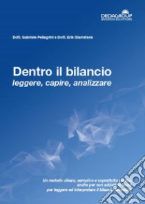 Dentro il bilancio. Leggere, capire, analizzare libro di Pellegrini Gabriele; Giarratana Erik