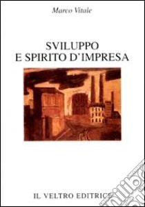 Sviluppo e spirito d'impresa libro di Vitale Marco