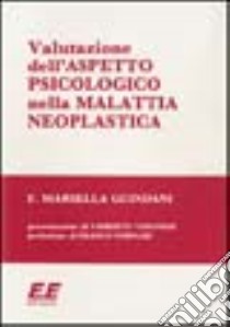 Valutazione dell'aspetto psicologico nella malattia neoplastica libro di Marsella Guindani Francesca