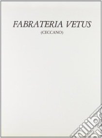 Fabrateria Vetus. Un'indagine storico-archeologica libro di Antonini Sabina