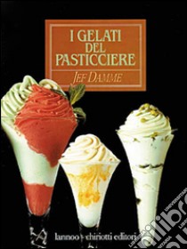 I gelati del pasticciere libro di Damme Jef