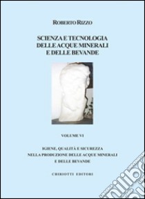 Scienza e tecnologia delle acque minerali e delle devande lle bevande. Ediz. illustrata. Vol. 6 libro di Rizzo Roberto