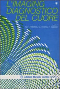 L'imaging diagnostico del cuore libro di Pistolesi G. F. (cur.); Thiene G. (cur.); Casolo F. (cur.)