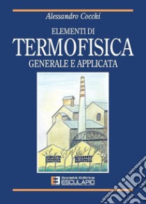 Elementi di termofisica generale e applicata libro di Cocchi Alessandro