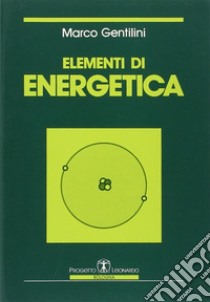 Elementi di energetica libro di Gentilini Marco