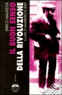 Il buon senso della rivoluzione libro di Malatesta Errico; Berti G. N. (cur.)