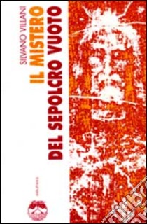 Il mistero del sepolcro vuoto libro di Villani Silvano