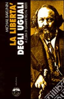 La libertà degli uguali libro di Bakunin Michail