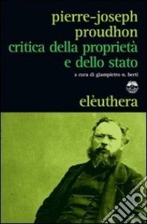 Critica della proprietà e dello Stato libro di Proudhon Pierre-Joseph