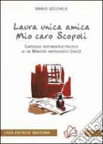 Laura unica amica, mio caro Scopoli libro di Gecchele Mario