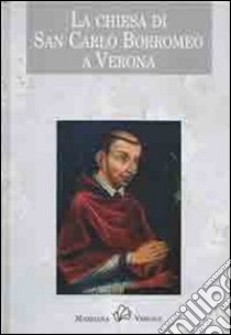 La chiesa di san Carlo Borromeo a Verona libro