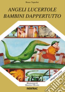 Angeli, lucertole, bambini dappertutto libro di Tognolini Bruno