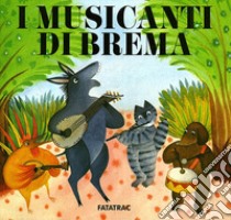 I musicanti di Brema libro di Faglia Matteo; Fatus Sophie