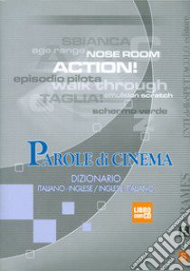 Parole di cinema. Dizionario italiano-inglese, inglese-italiano. Con CD-ROM libro