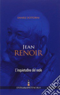 Jean Renoir. L'inquietudine del reale libro di Dottorini Daniele