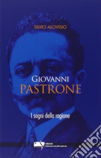 Giovanni Pastrone. I sogni della ragione libro di Alovisio Silvio