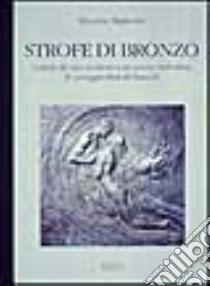 Strofe di bronzo. Lettere da uno scultore a un poeta simbolista. Il carteggio Bistolfi-Pascoli libro di Migliorini Maurizia