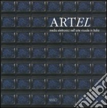 Artel. Media elettronici nell'arte visuale in Italia. Catalogo della mostra libro di Montaldo A. M. (cur.); Atzori P. (cur.)