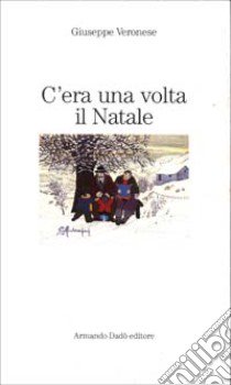 C'era una volta il Natale libro di Veronese Giuseppe