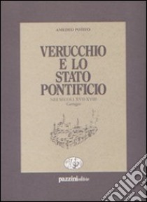 Verucchio e lo Stato pontificio nei secoli XVII-XVIII. Carteggio libro di Potito Amedeo