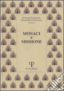 Monaci e missione. Atti del Simposio (Roma-Camaldoli, 1997) libro di Farrugia E. (cur.); Gargano I. (cur.)