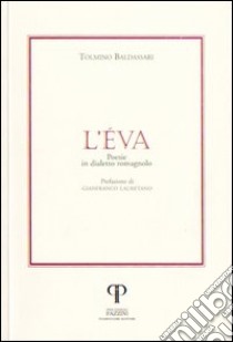 L'Éva. Poesie in dialetto romagnolo libro di Baldassari Tolmino