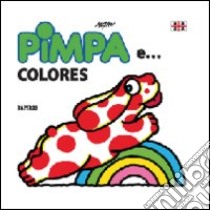 Pimpa e... colores. Ediz. illustrata libro di Altan