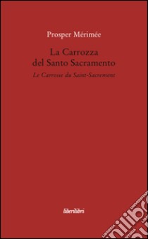 La Carrozza del Santo Sacramento libro di Mérimée Prosper; Davico Bonino G. (cur.)