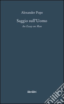 Saggio sull'uomo. Testo inglese a fronte libro di Pope Alexander; Zanini A. (cur.)