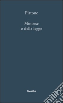 Minosse o della legge libro di Platone; Sbailò C. (cur.)