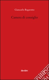 Camera di consiglio libro di Bagarotto Giancarlo