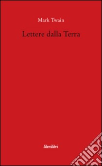 Lettere dalla terra libro di Twain Mark; Capuano R. G. (cur.)