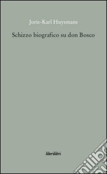 Schizzo biografico su don Bosco libro di Huysmans Joris-Karl