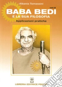 Baba Bedi e la sua filosofia. Vol. 2: Applicazioni pratiche libro di Tomassini Albania