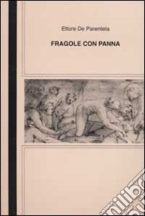 Fragole con panna a Montparnasse libro di De Parentela Ettore