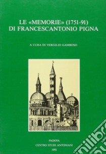 Le «Memorie» (1751-1791) del padre Francescantonio Pigna libro di Pigna Francescantonio; Gamboso V. (cur.)