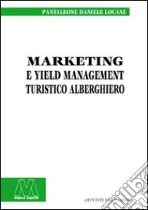 Marketing nel settore turistico alberghiero libro di Locane Pantaleone D.