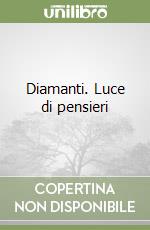 Diamanti. Luce di pensieri libro di Capece Maria