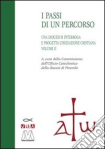 Una diocesi si interroga a progetta l'iniziazione cristiana. Progetto catechistico diocesano. Vol. 2 libro