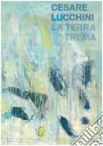 Cesare Lucchini. La terra trema libro