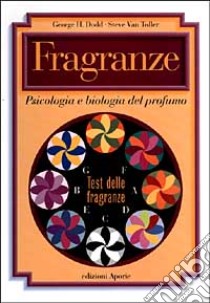 Fragranze. Psicologia e biologia del profumo libro di Dodd George H. - Van Toller Steve